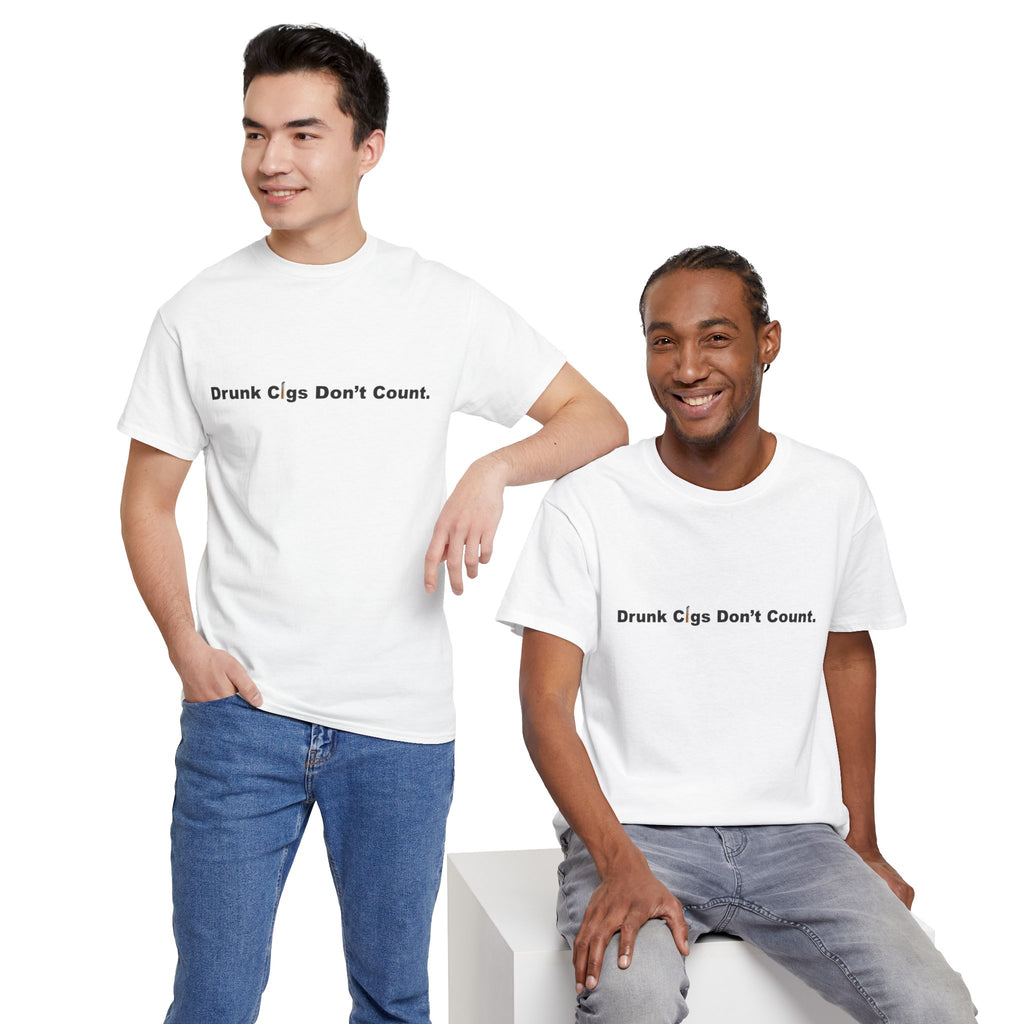 T-Shirt — "Drunk Cigs Don't Count." Minimalist Funny Smoking Quote Tee